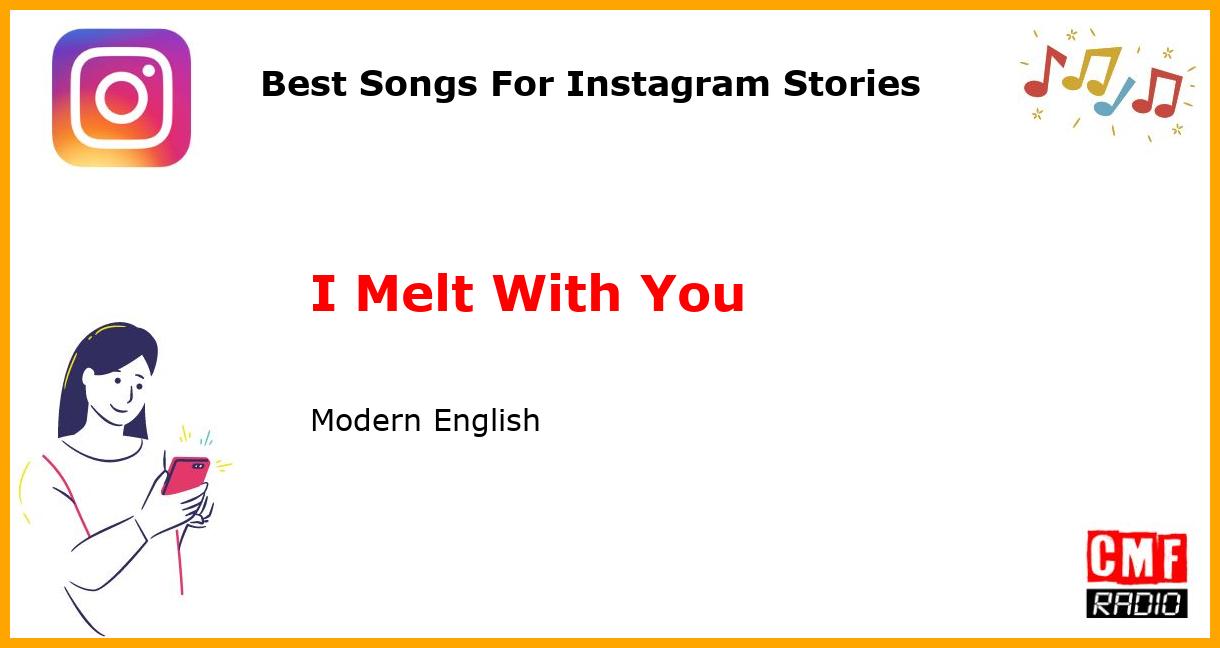 Best Songs For Instagram Stories: I Melt With You - Modern English