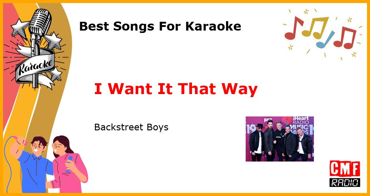 Best Songs For Karaoke: I Want It That Way - Backstreet Boys