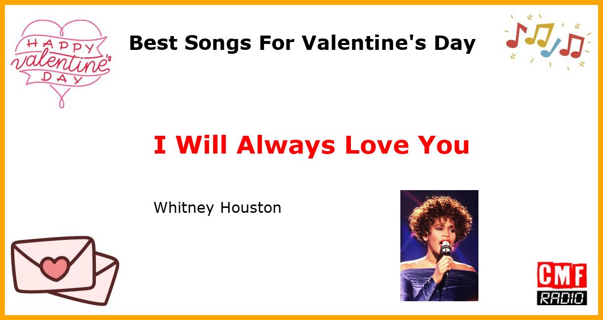 Best Songs For Valentine's Day: I Will Always Love You - Whitney Houston