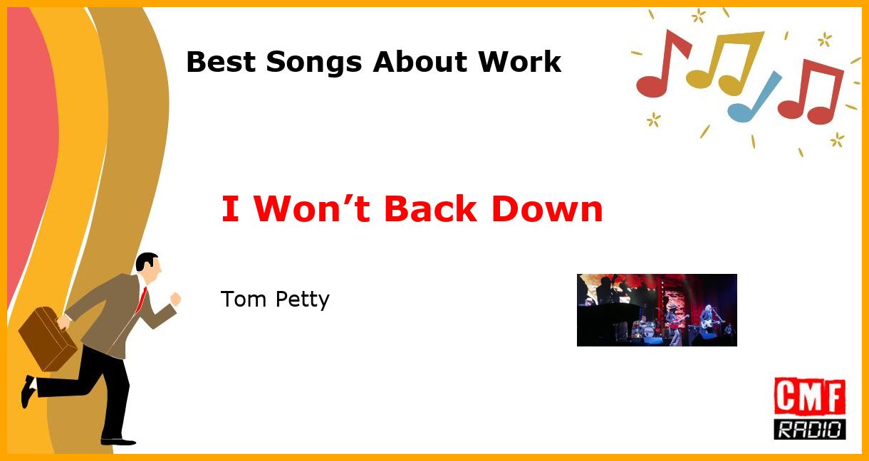 Best Songs About Work: I Won’t Back Down - Tom Petty
