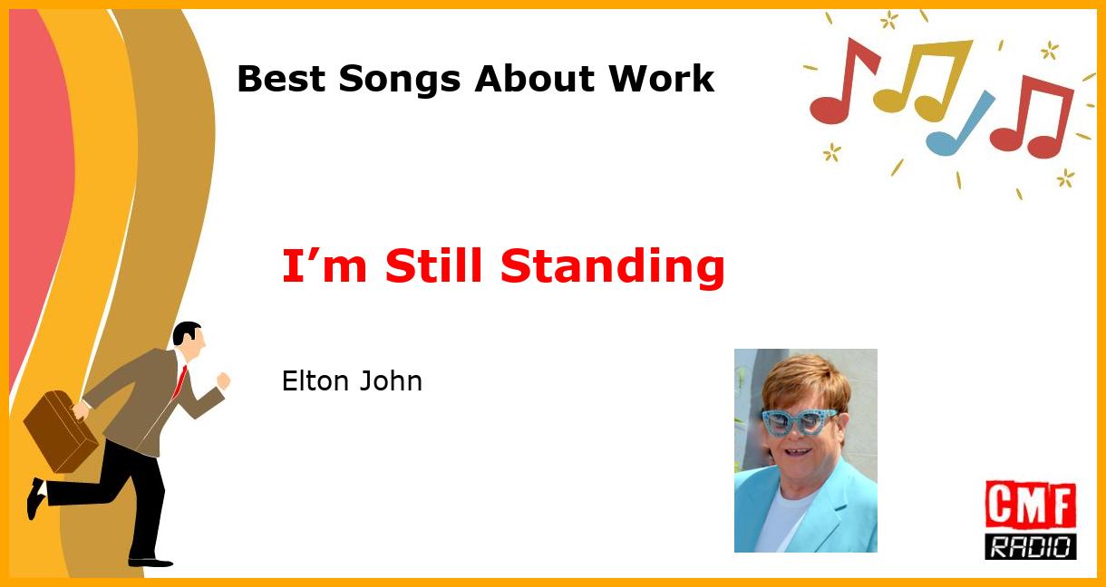 Best Songs About Work: I’m Still Standing - Elton John