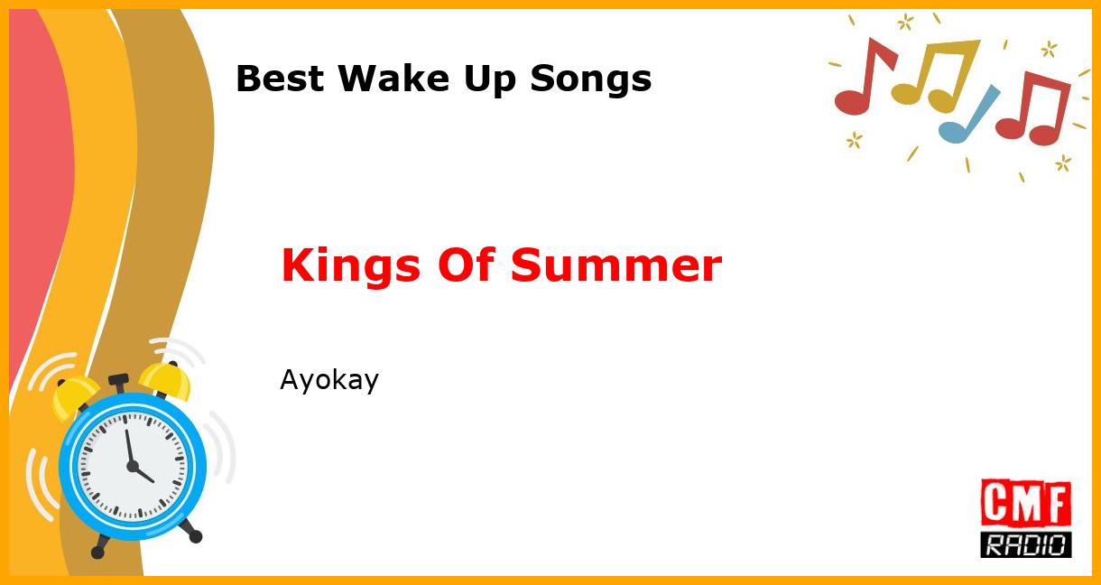 Best Wake Up Songs: Kings Of Summer - Ayokay