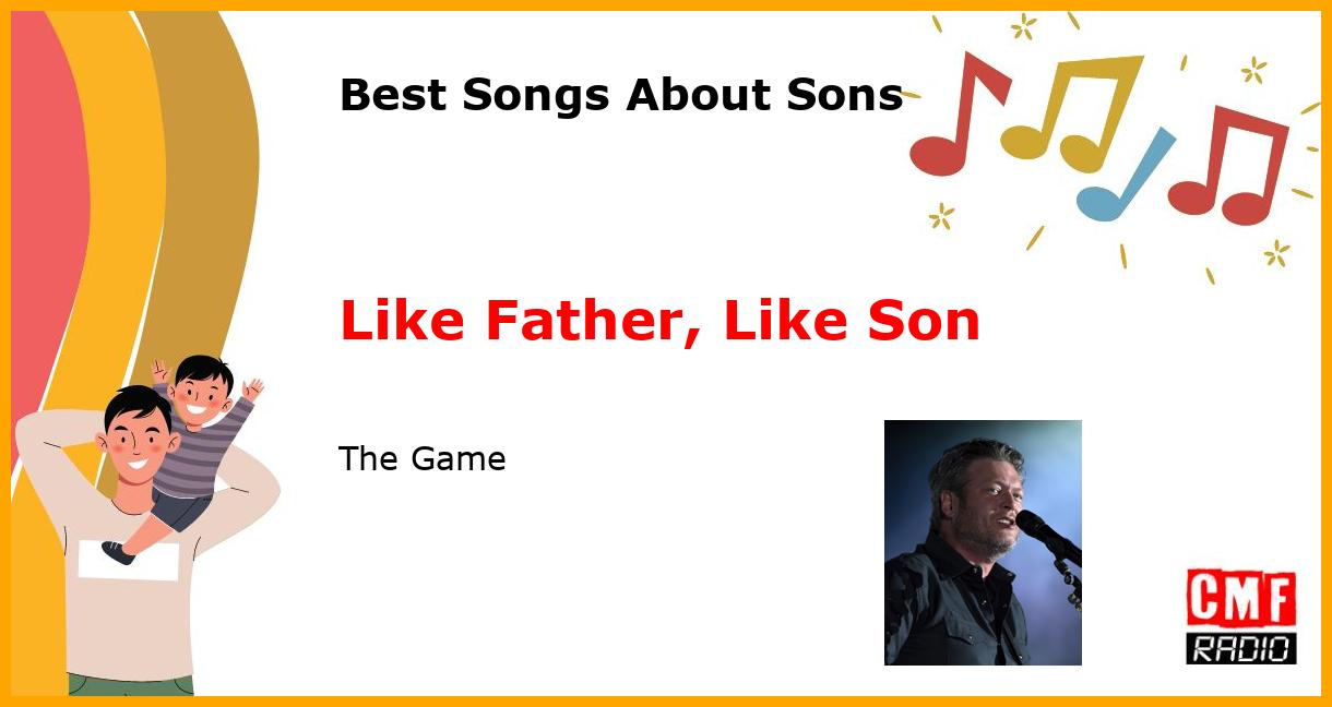 Best Songs for Sons: Like Father, Like Son - The Game