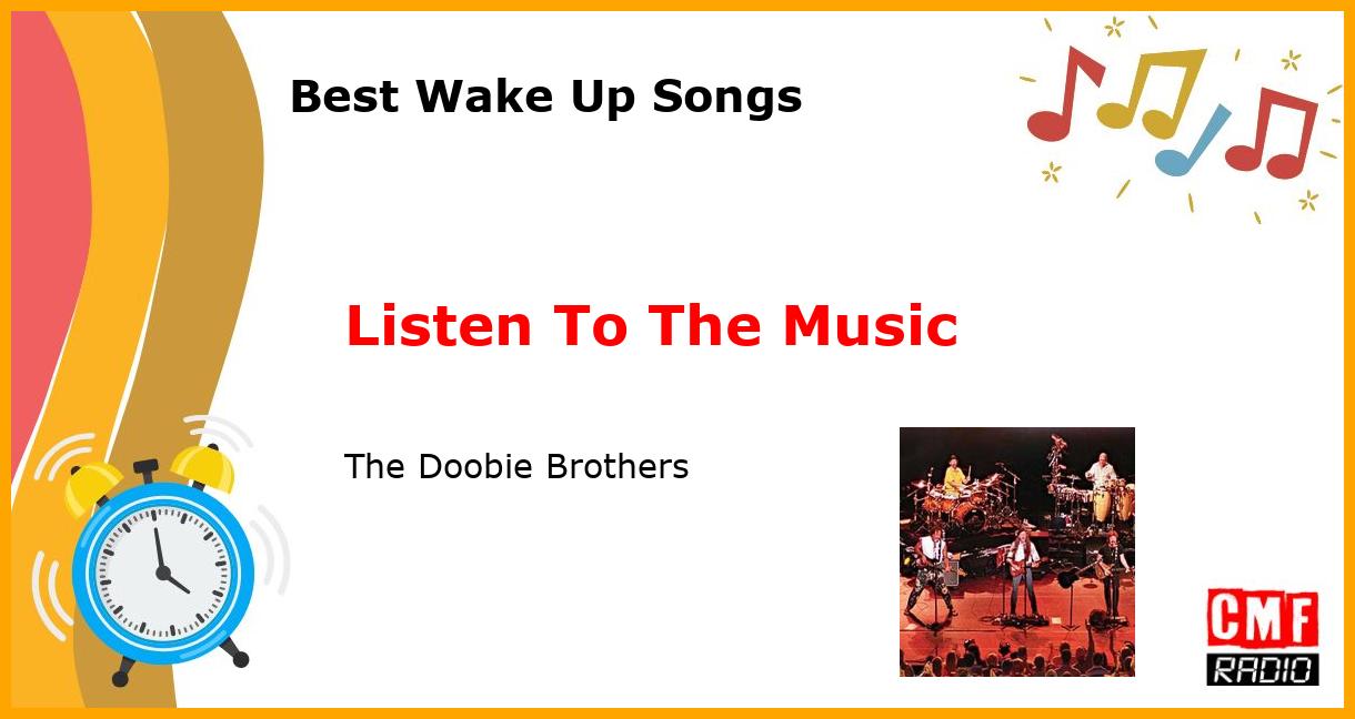 Best Wake Up Songs: Listen To The Music - The Doobie Brothers