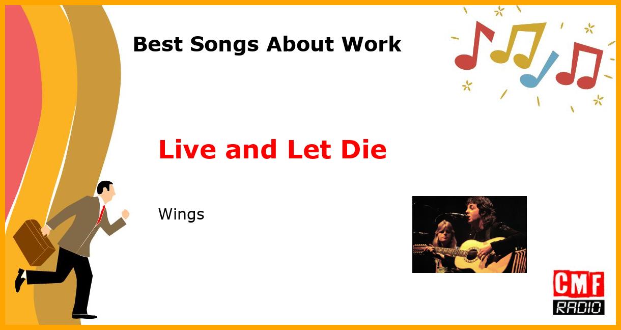 Best Songs About Work: Live and Let Die - Wings
