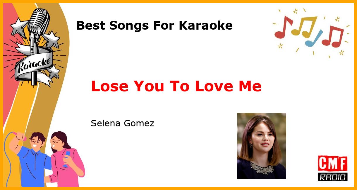 Best Songs For Karaoke: Lose You To Love Me - Selena Gomez