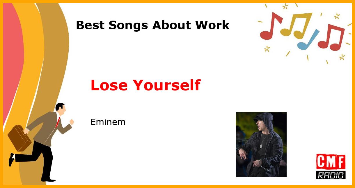 Best Songs About Work: Lose Yourself - Eminem