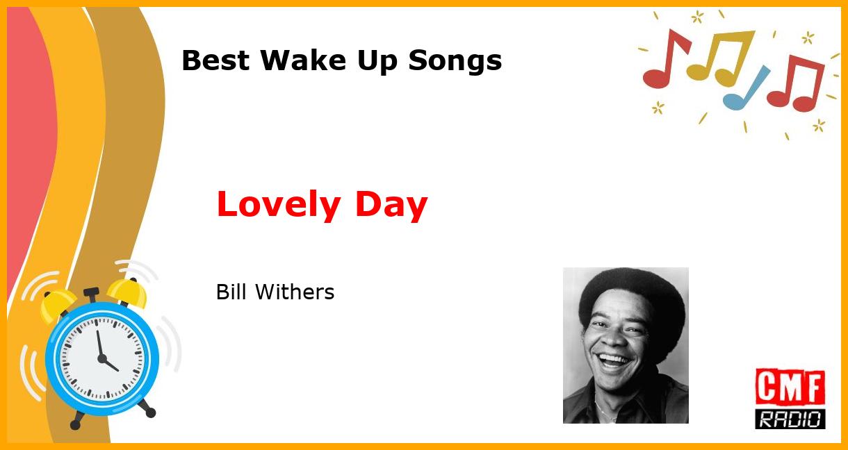 Best Wake Up Songs: Lovely Day - Bill Withers