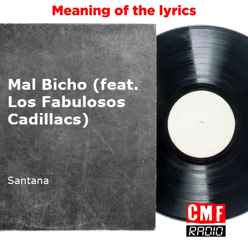 The story of a song: Mal Bicho (feat. Los Fabulosos Cadillacs) - Santana