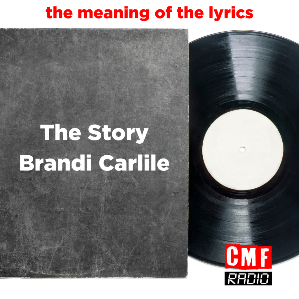 Meaning of the lyrics The Story Brandi Carlile