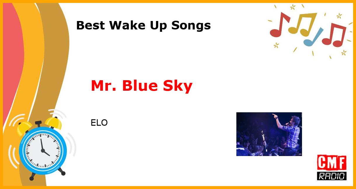 Best Wake Up Songs: Mr. Blue Sky - ELO