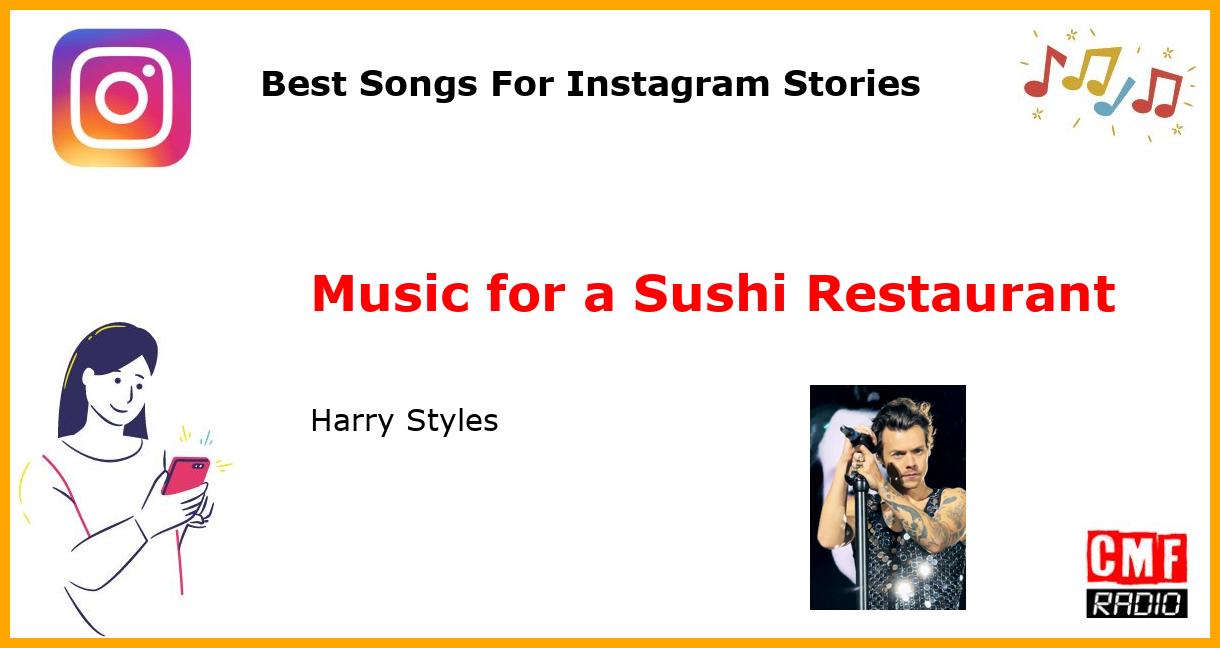 Best Songs For Instagram Stories: Music for a Sushi Restaurant - Harry Styles
