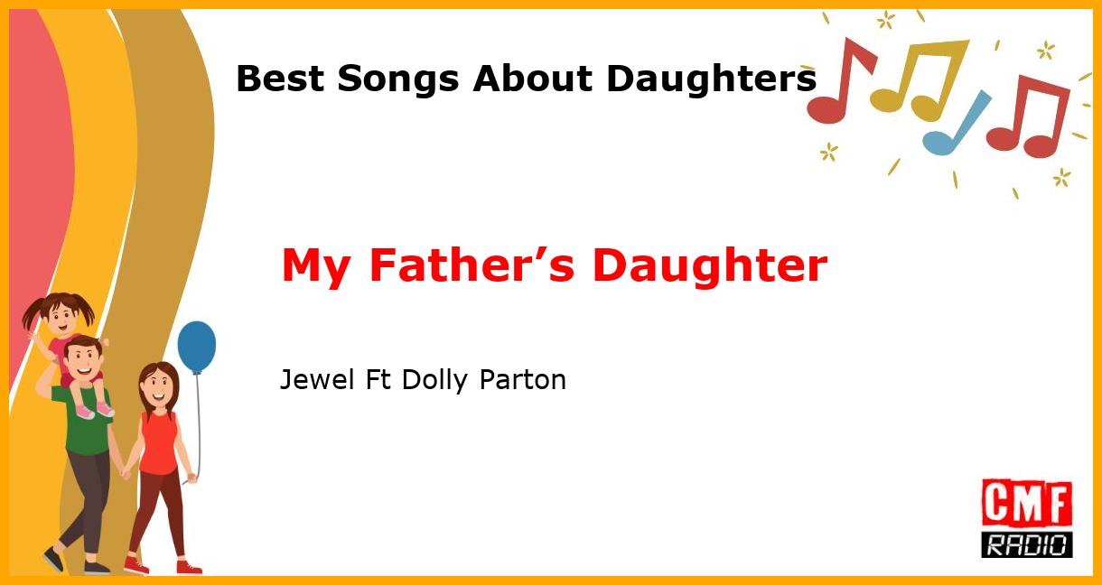 Best Songs About Daughters: My Father’s Daughter - Jewel Ft Dolly Parton