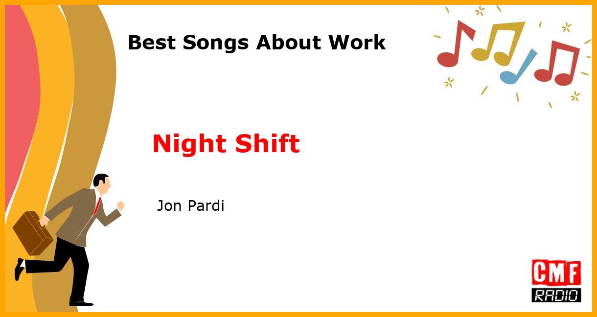 Best Songs About Work: Night Shift -  Jon Pardi