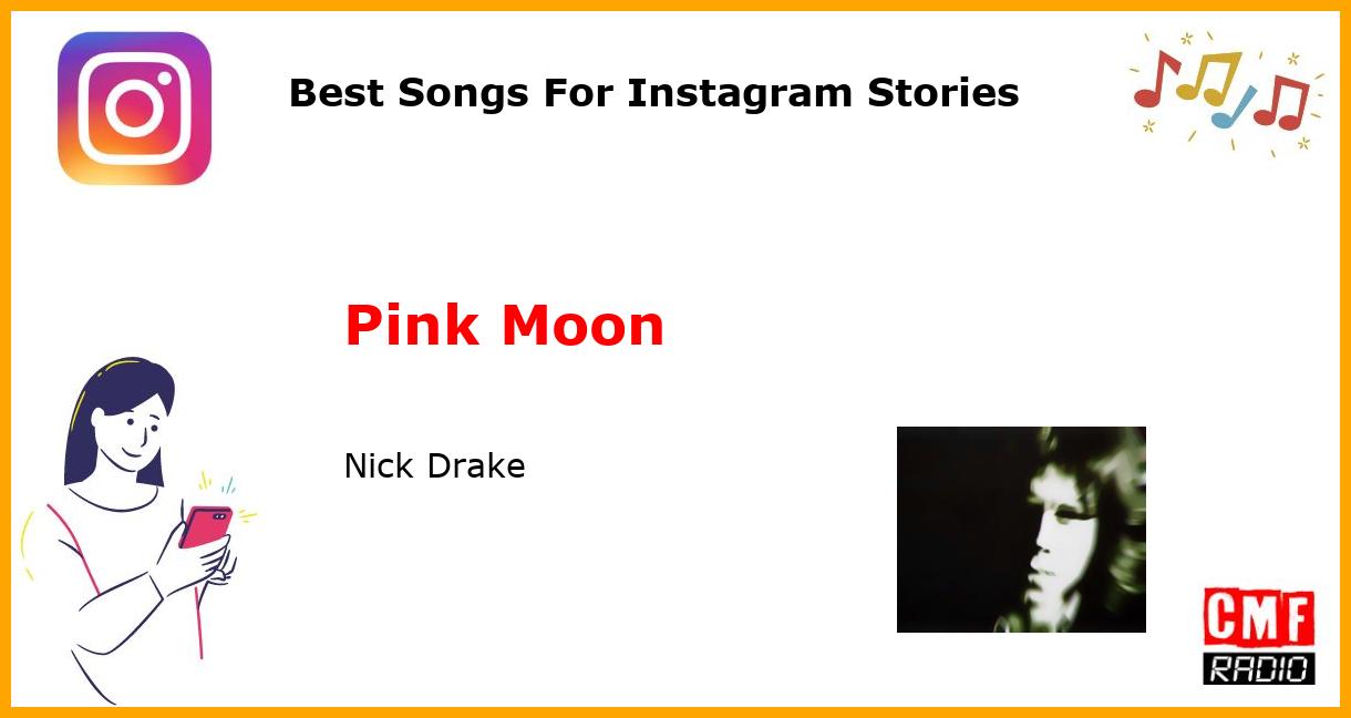 Best Songs For Instagram Stories: Pink Moon - Nick Drake