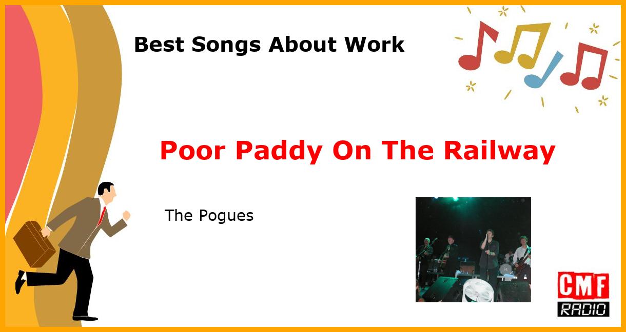 Best Songs About Work: Poor Paddy On The Railway -  The Pogues