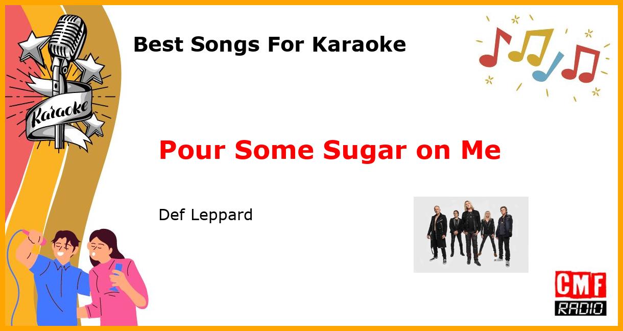 Best Songs For Karaoke: Pour Some Sugar on Me - Def Leppard