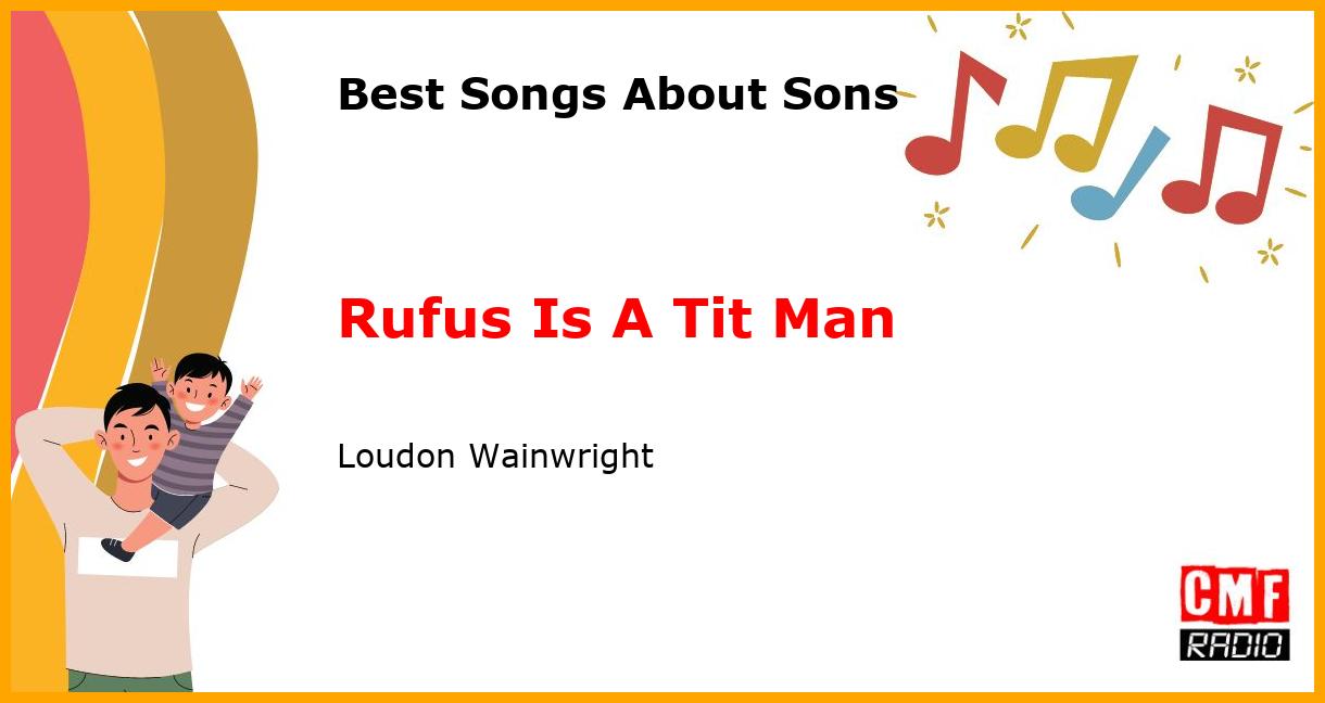 Best Songs for Sons: Rufus Is A Tit Man - Loudon Wainwright