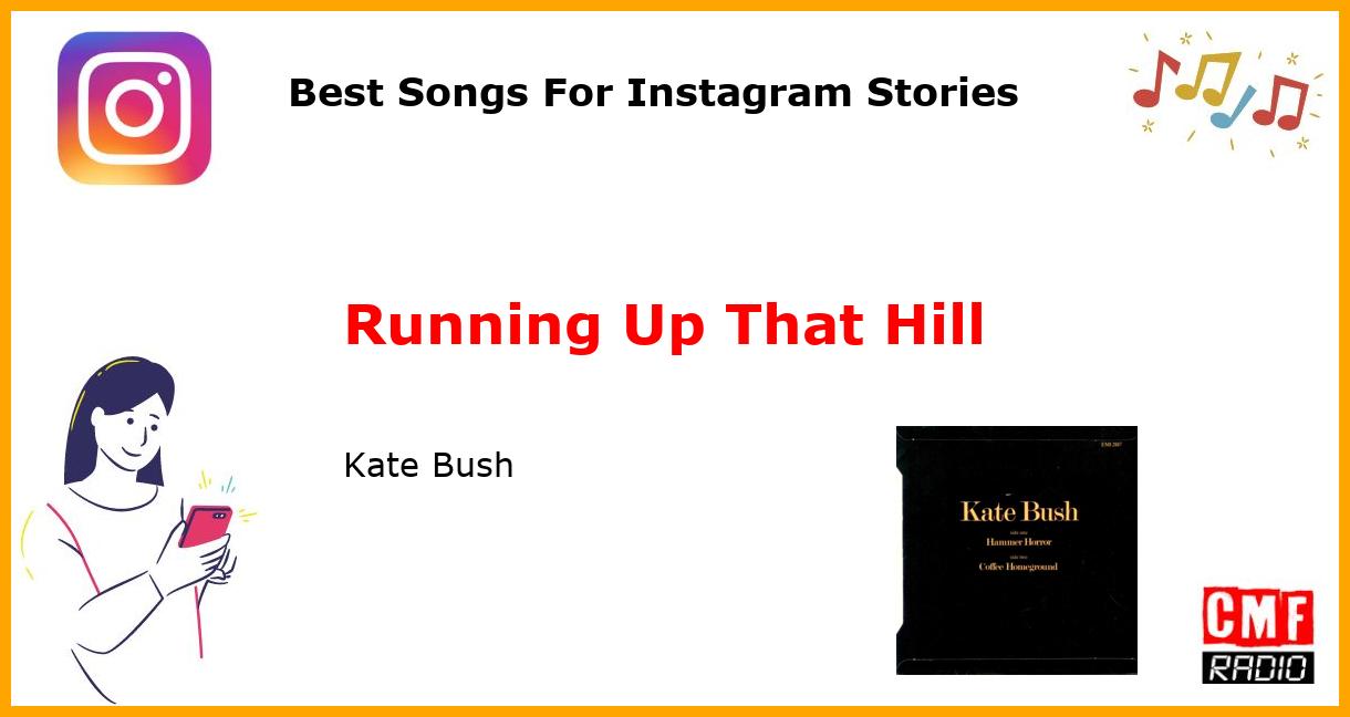 Best Songs For Instagram Stories: Running Up That Hill - Kate Bush