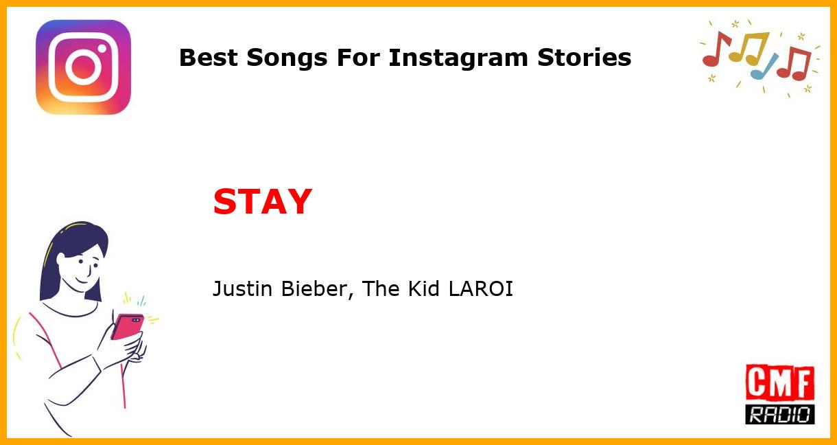 Best Songs For Instagram Stories: STAY - Justin Bieber, The Kid LAROI