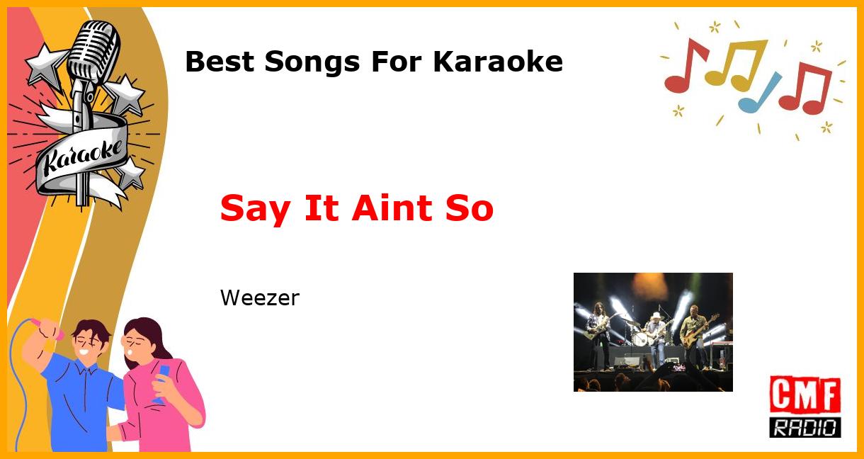Best Songs For Karaoke: Say It Aint So - Weezer