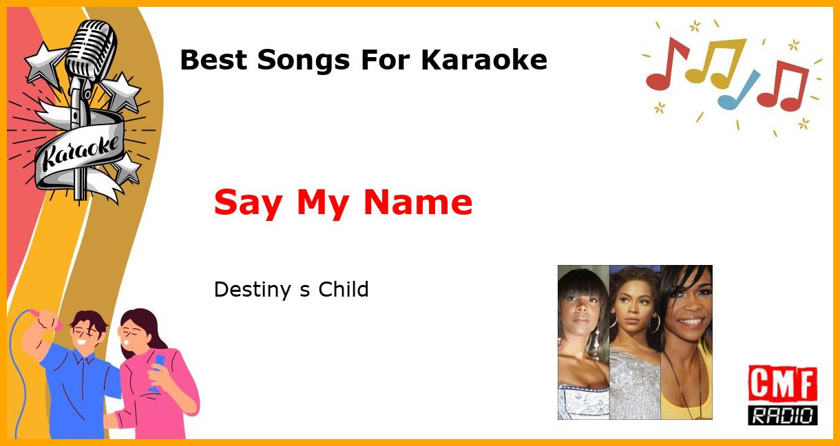 Best Songs For Karaoke: Say My Name - Destiny s Child