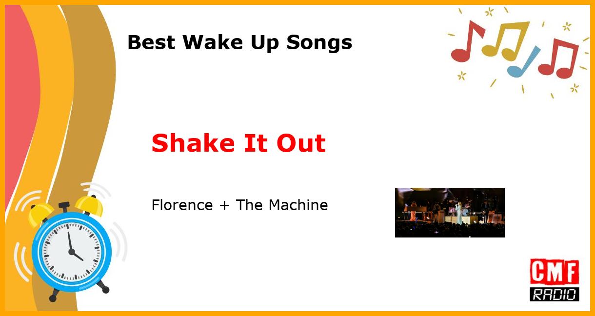 Best Wake Up Songs: Shake It Out - Florence + The Machine