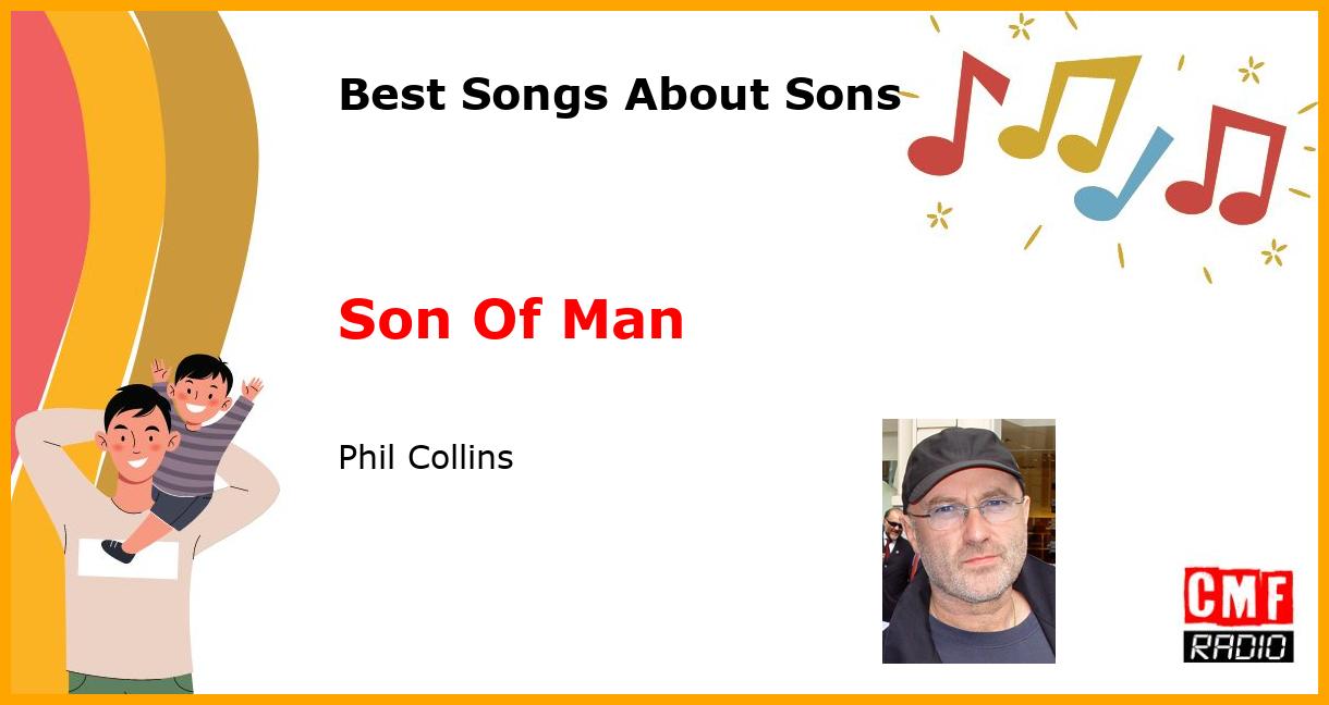 Best Songs for Sons: Son Of Man - Phil Collins