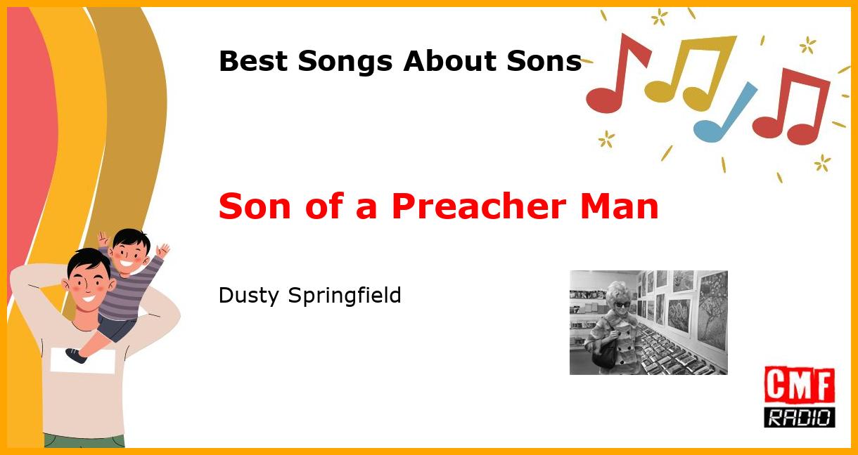 Best Songs for Sons: Son of a Preacher Man - Dusty Springfield