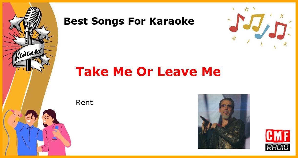 Best Songs For Karaoke: Take Me Or Leave Me - Rent