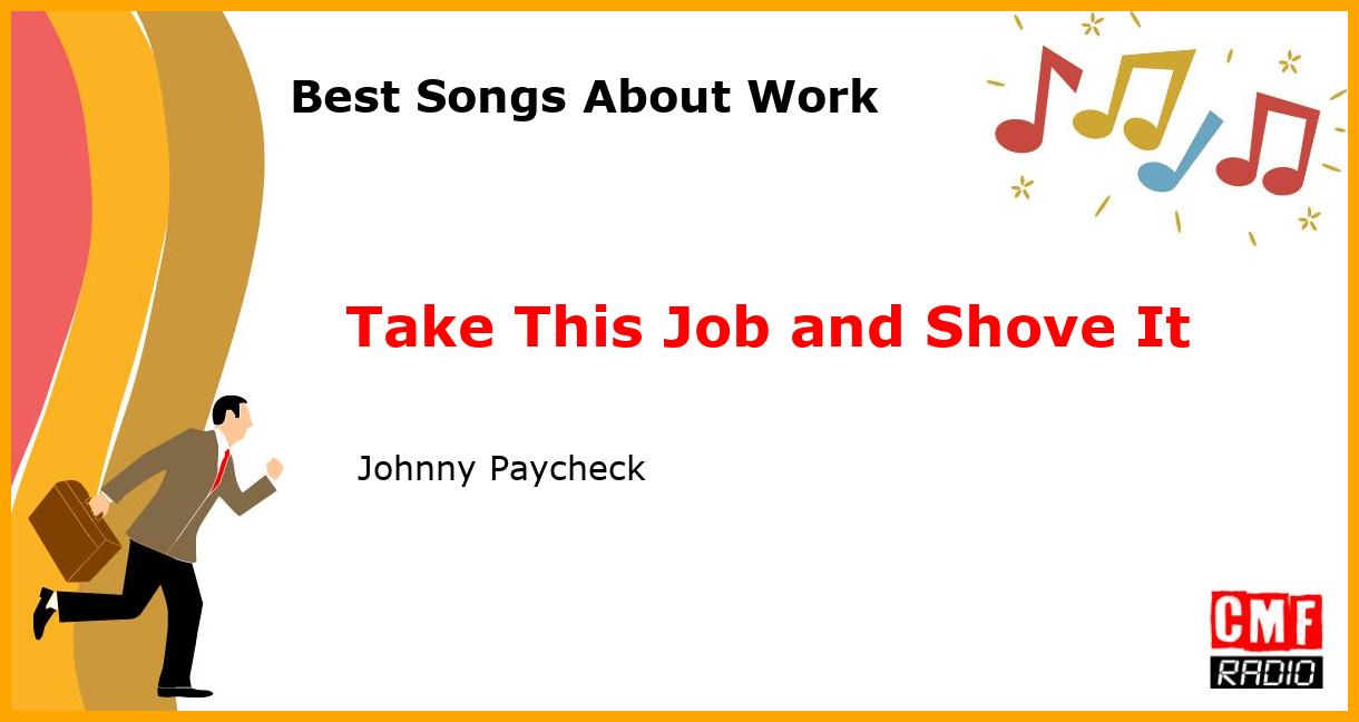 Best Songs About Work: Take This Job and Shove It -  Johnny Paycheck