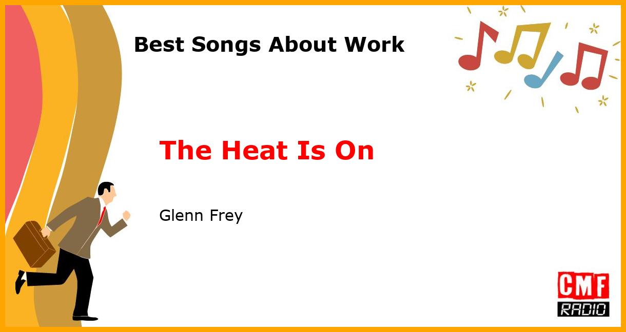 Best Songs About Work: The Heat Is On - Glenn Frey