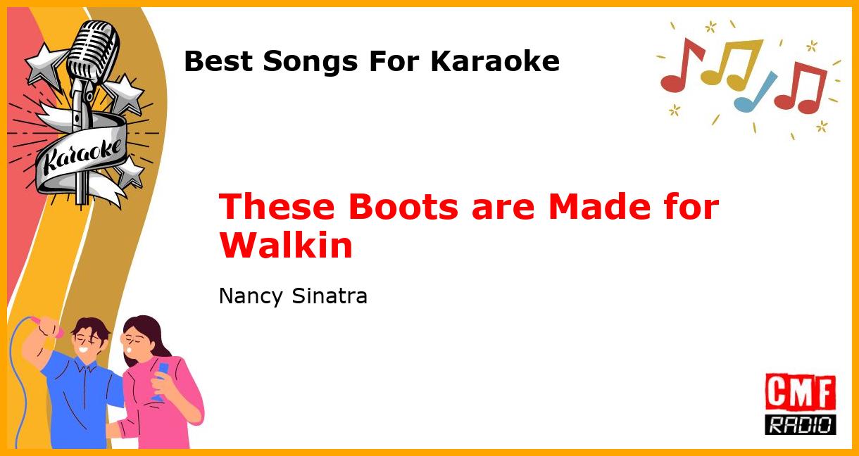 Best Songs For Karaoke: These Boots are Made for Walkin - Nancy Sinatra