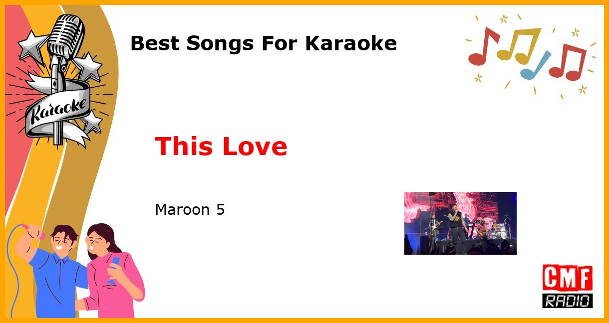 Best Songs For Karaoke: This Love - Maroon 5