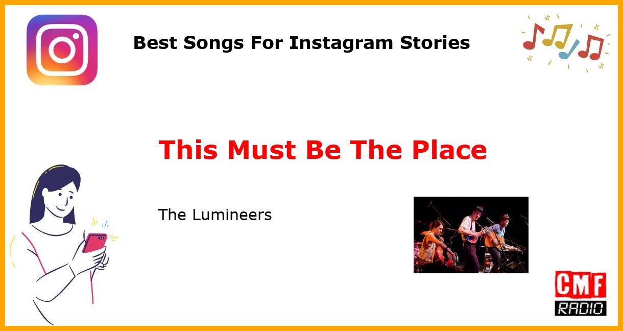 Best Songs For Instagram Stories: This Must Be The Place - The Lumineers