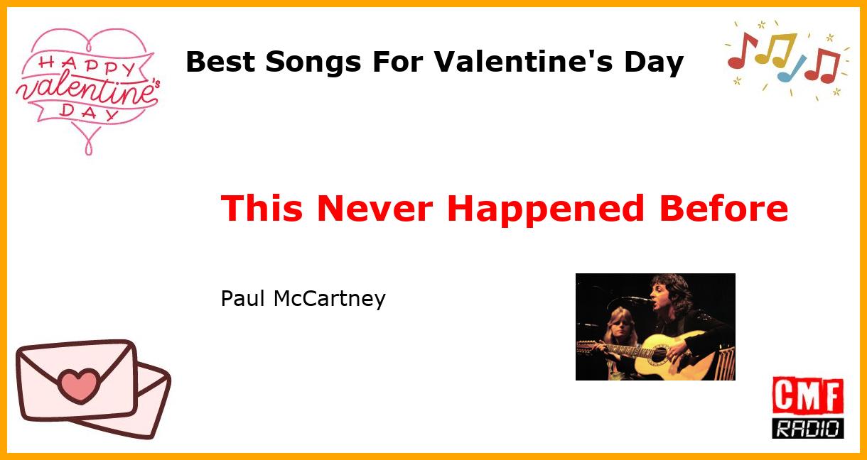 Best Songs For Valentine's Day: This Never Happened Before  - Paul McCartney