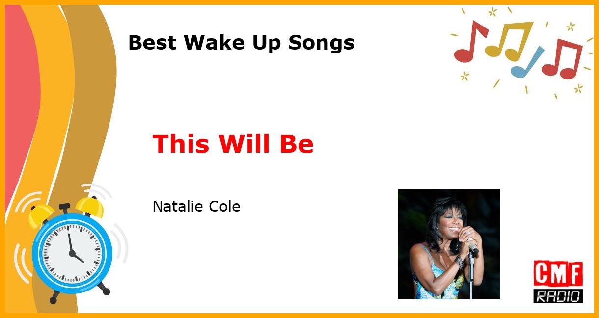 Best Wake Up Songs: This Will Be - Natalie Cole