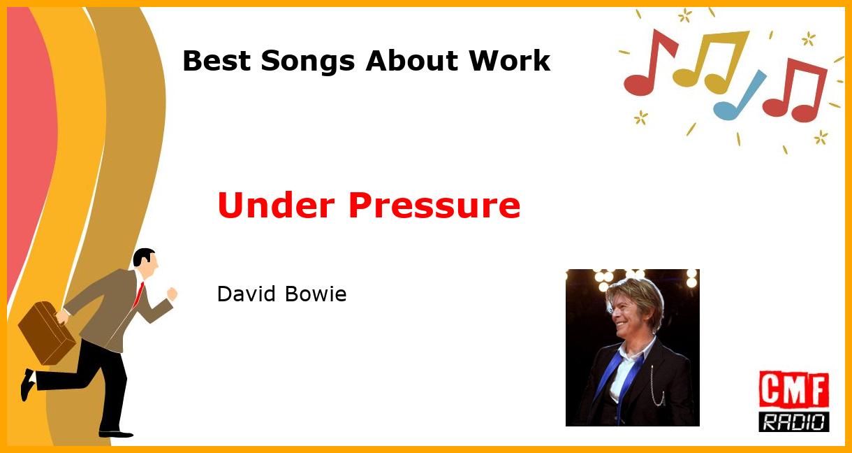 Best Songs About Work: Under Pressure - David Bowie
