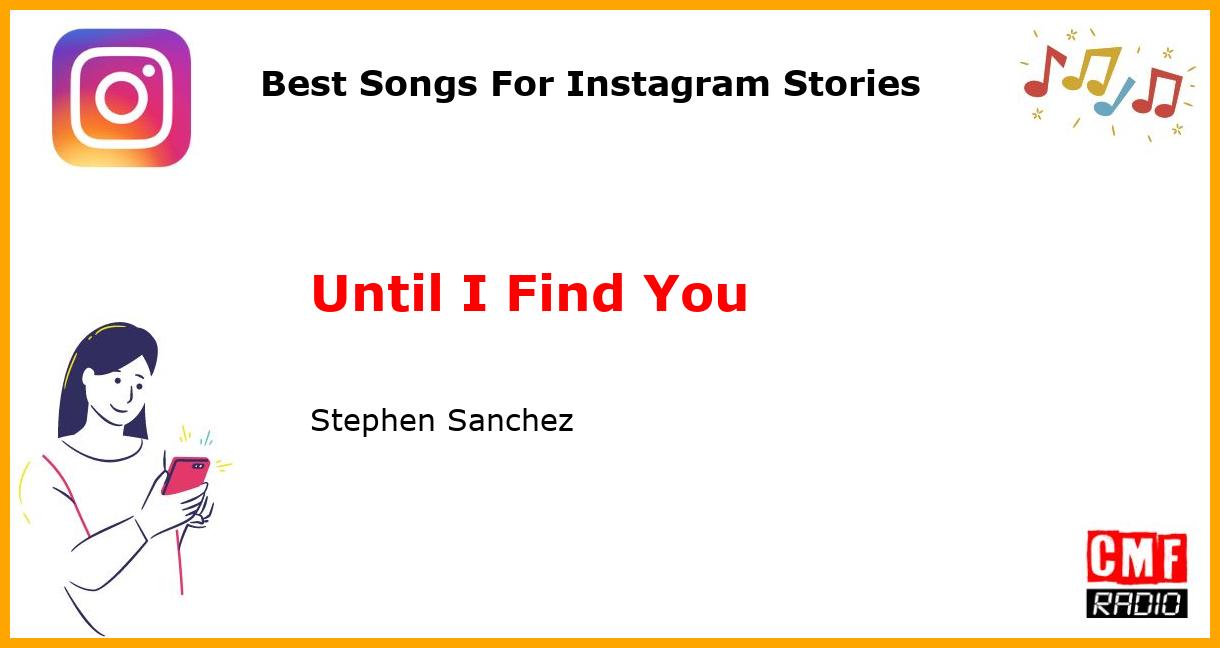 Best Songs For Instagram Stories: Until I Find You - Stephen Sanchez