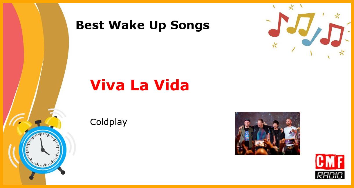 Best Wake Up Songs: Viva La Vida - Coldplay