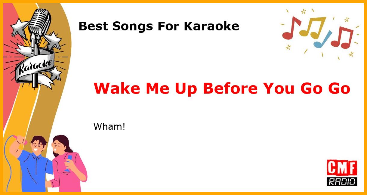 Best Songs For Karaoke: Wake Me Up Before You Go Go - Wham!