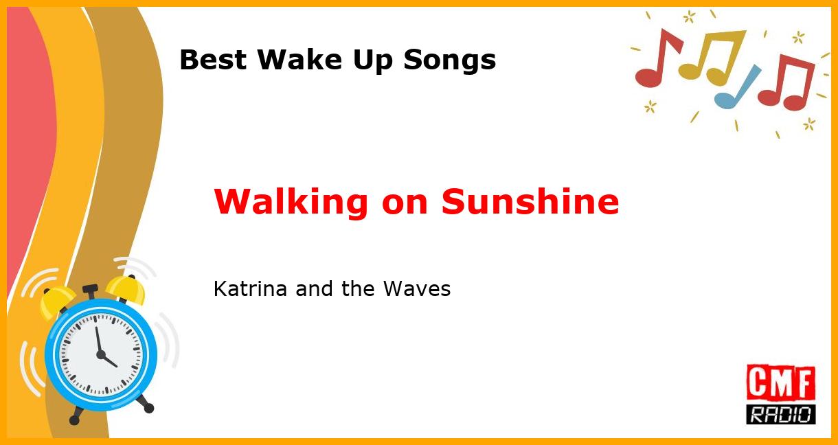 Best Wake Up Songs: Walking on Sunshine - Katrina and the Waves