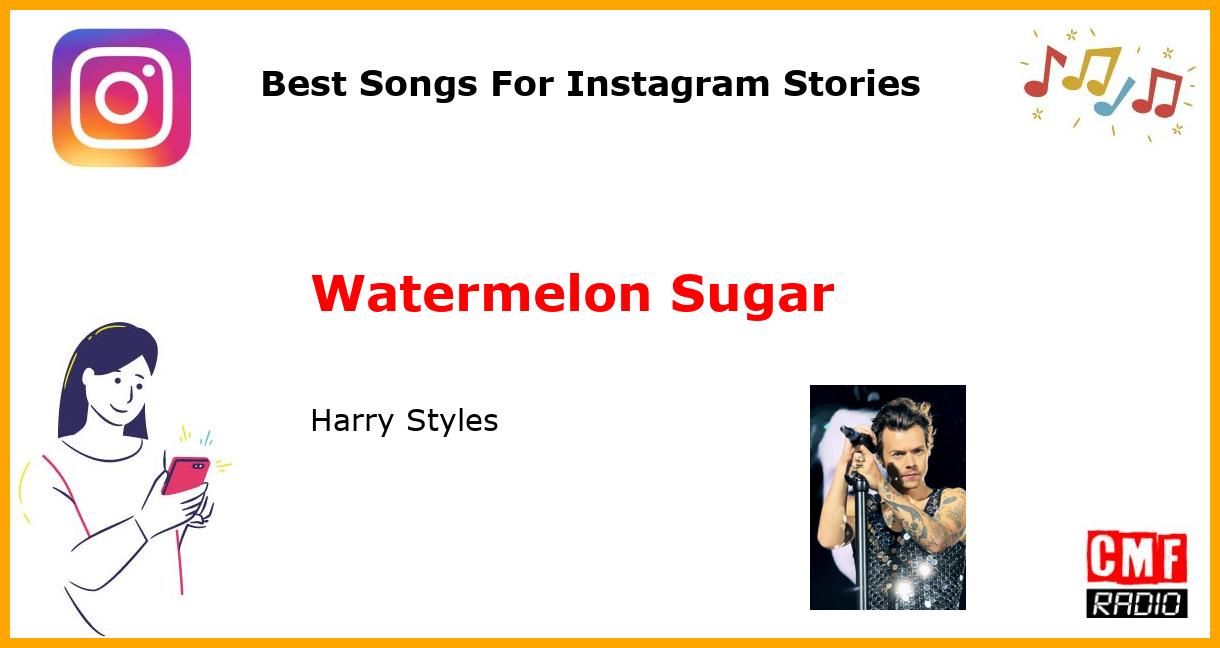 Best Songs For Instagram Stories: Watermelon Sugar - Harry Styles