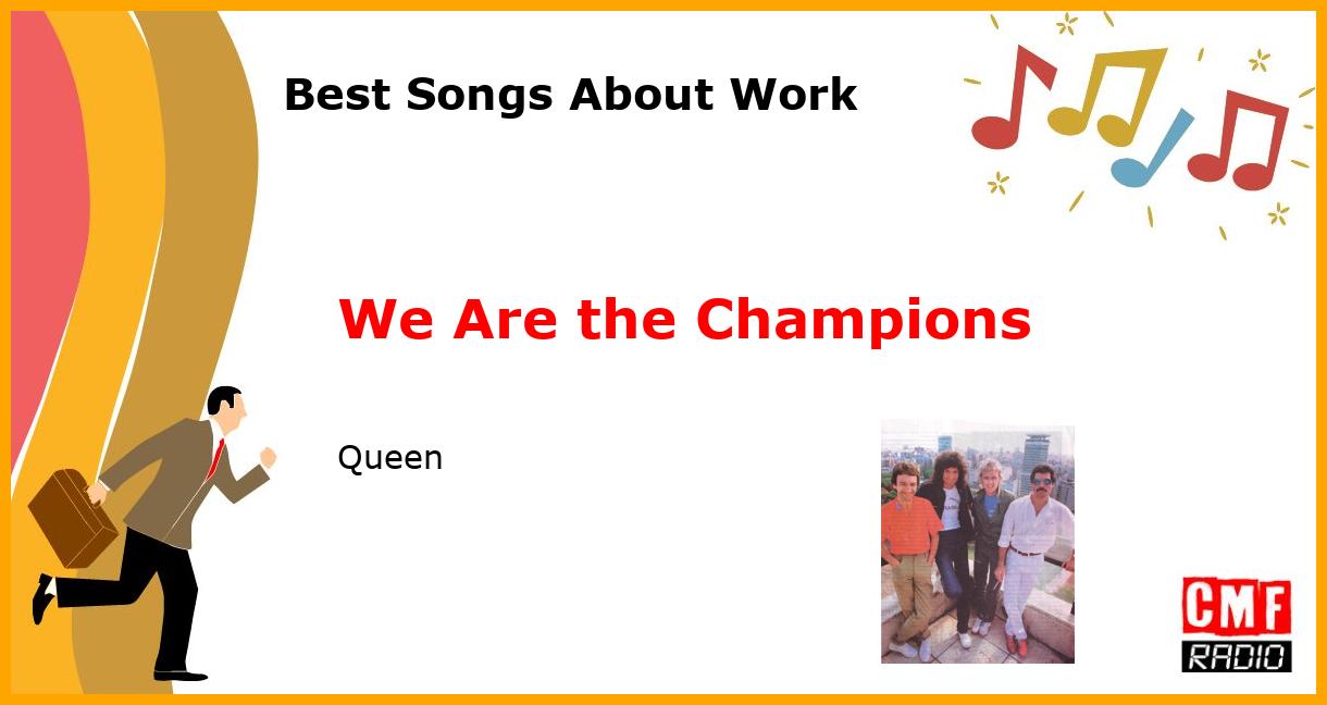 Best Songs About Work: We Are the Champions - Queen