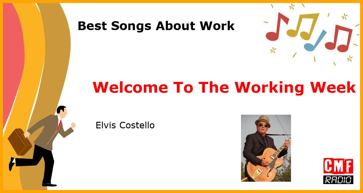 Best Songs About Work: Welcome To The Working Week -  Elvis Costello