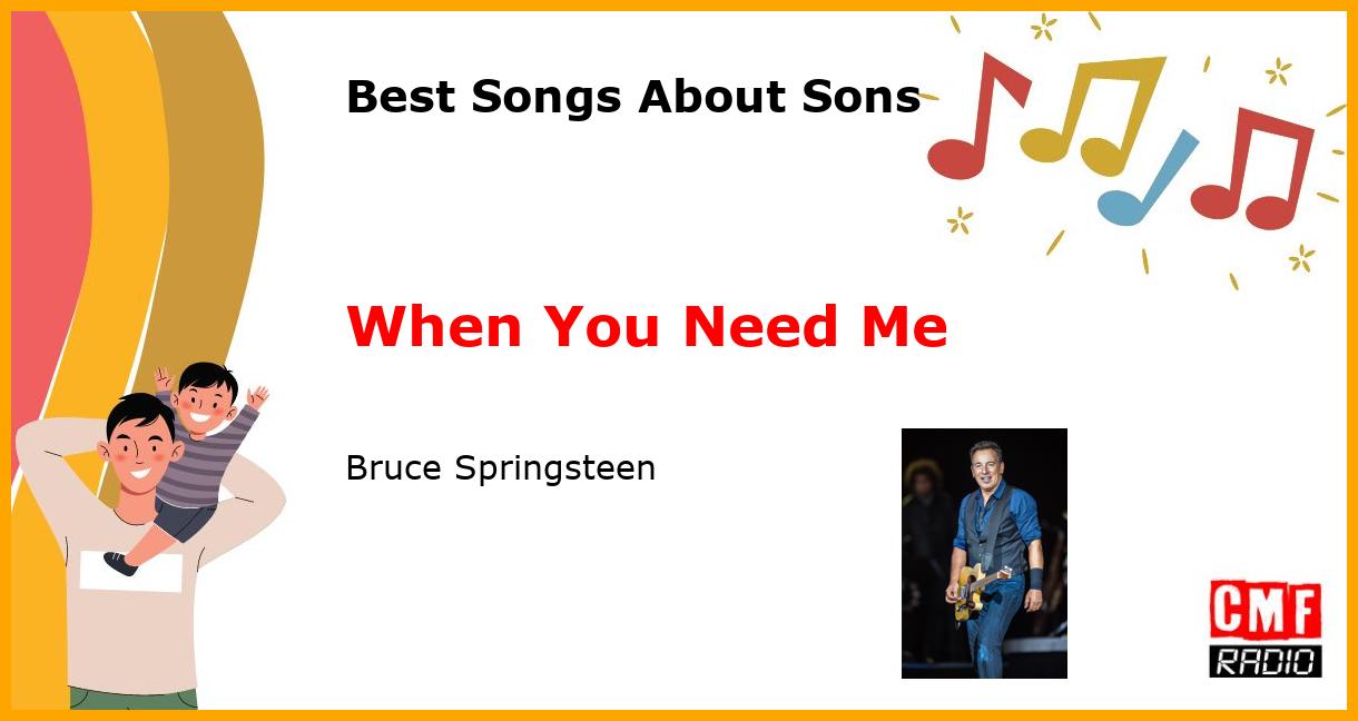 Best Songs for Sons: When You Need Me - Bruce Springsteen
