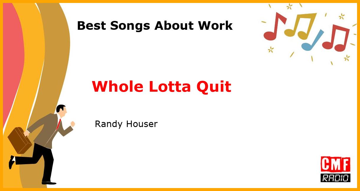 Best Songs About Work: Whole Lotta Quit -  Randy Houser