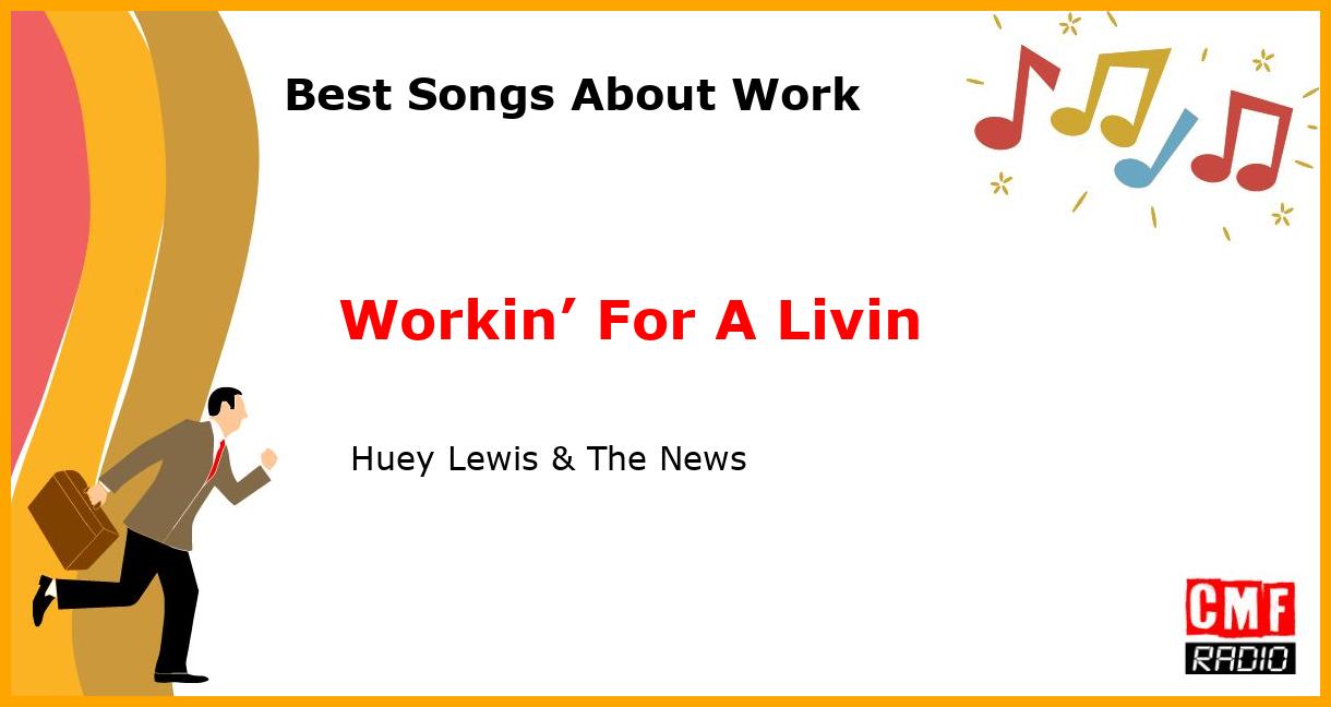 Best Songs About Work: Workin’ For A Livin -  Huey Lewis & The News