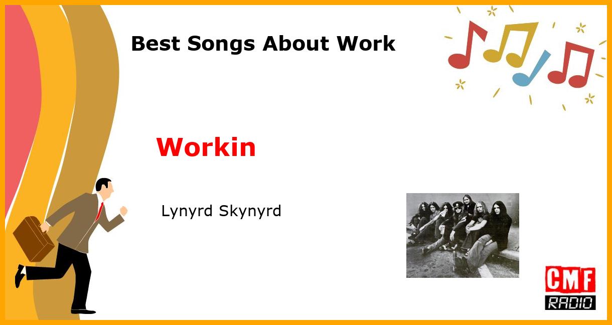 Best Songs About Work: Workin -  Lynyrd Skynyrd