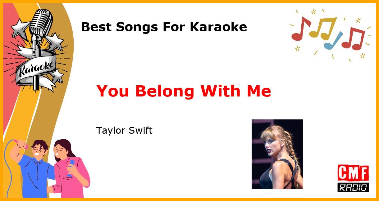Best Songs For Karaoke: You Belong With Me - Taylor Swift
